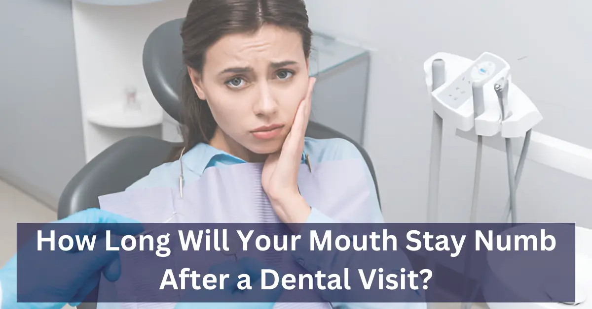 How Long Will Your Mouth Stay Numb After a Dental Visit