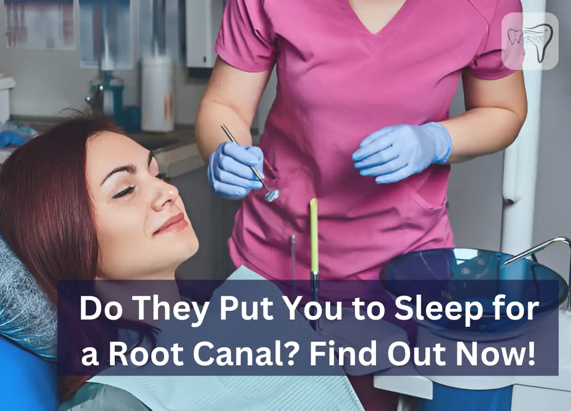 Do They Put You to Sleep for a Root Canal Find Out Now!